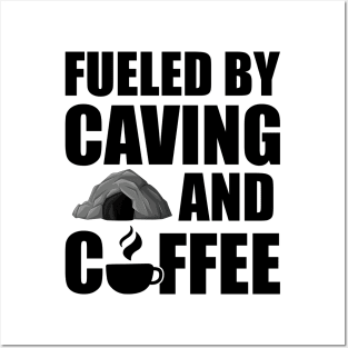 Caving - Fueled by caving and coffee Posters and Art